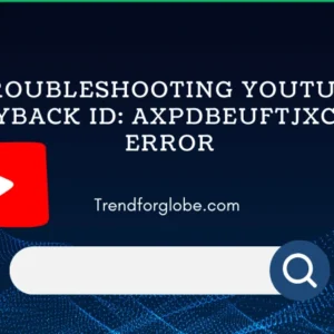 Fix YouTube Playback ID: axpdbeuftjxc2-zn error with step-by-step guidance