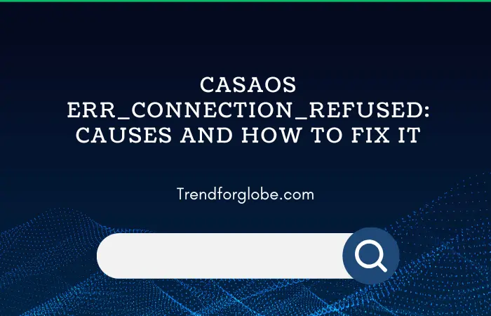 How to troubleshoot and fix casaos err_connection_refused error